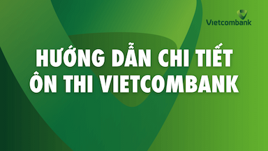 Hướng dẫn chi tiết ôn thi Vietcombank.png